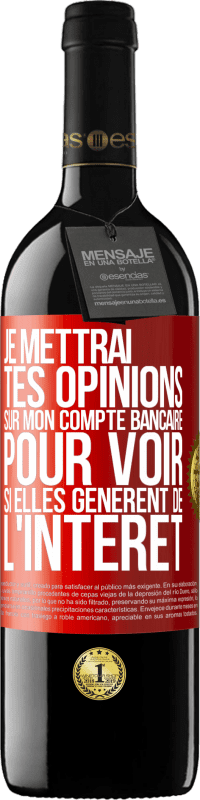 39,95 € Envoi gratuit | Vin rouge Édition RED MBE Réserve Je mettrai tes opinions sur mon compte bancaire pour voir si elles génèrent de l'intérêt dans quelques années Étiquette Rouge. Étiquette personnalisable Réserve 12 Mois Récolte 2016 Tempranillo