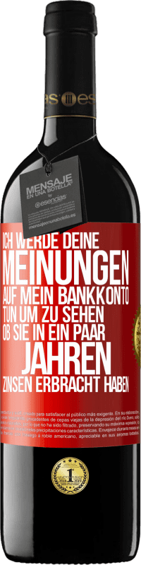 «Ich werde deine Meinungen auf mein Bankkonto tun, um zu sehen, ob sie in ein paar Jahren Zinsen erbracht haben» RED Ausgabe MBE Reserve