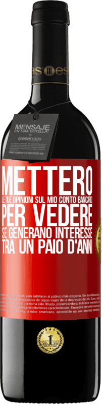 39,95 € Spedizione Gratuita | Vino rosso Edizione RED MBE Riserva Metterò le tue opinioni sul mio conto bancario, per vedere se generano interesse tra un paio d'anni Etichetta Rossa. Etichetta personalizzabile Riserva 12 Mesi Raccogliere 2014 Tempranillo