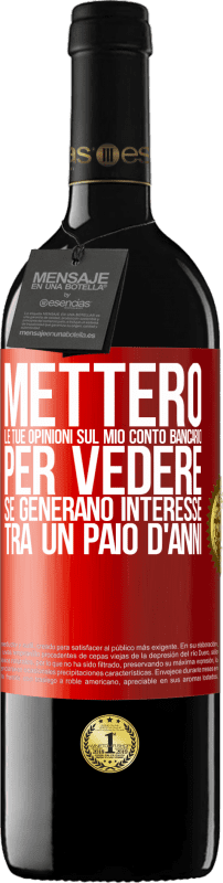 39,95 € Spedizione Gratuita | Vino rosso Edizione RED MBE Riserva Metterò le tue opinioni sul mio conto bancario, per vedere se generano interesse tra un paio d'anni Etichetta Rossa. Etichetta personalizzabile Riserva 12 Mesi Raccogliere 2016 Tempranillo