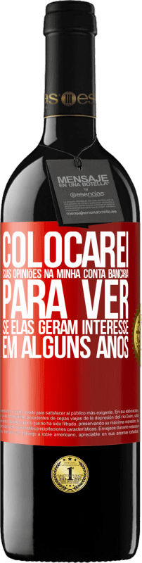 39,95 € | Vinho tinto Edição RED MBE Reserva Colocarei suas opiniões na minha conta bancária para ver se elas geram interesse em alguns anos Etiqueta Vermelha. Etiqueta personalizável Reserva 12 Meses Colheita 2014 Tempranillo