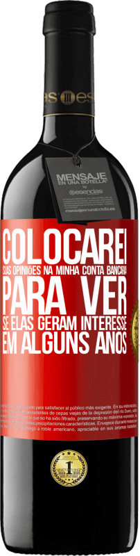 «Colocarei suas opiniões na minha conta bancária para ver se elas geram interesse em alguns anos» Edição RED MBE Reserva