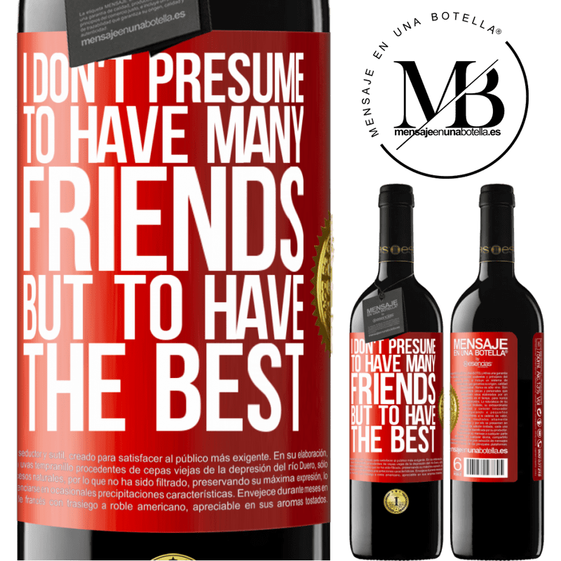 39,95 € Free Shipping | Red Wine RED Edition MBE Reserve I don't presume to have many friends, but to have the best Red Label. Customizable label Reserve 12 Months Harvest 2015 Tempranillo