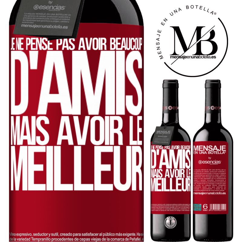 «Je ne me vante pas d'avoir beaucoup d'amis mais d'avoir le meilleur» Édition RED MBE Réserve