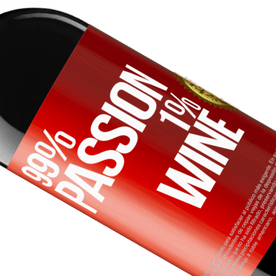 Expresiones Únicas y Personales. «99% passion, 1% wine» Edición RED MBE Reserva