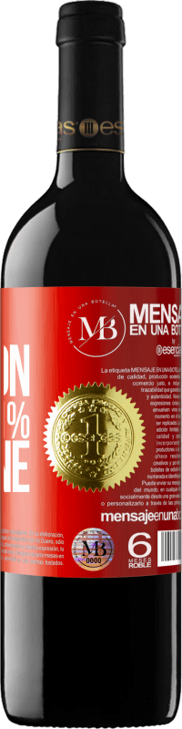 «99% passion, 1% wine» Edizione RED MBE Riserva