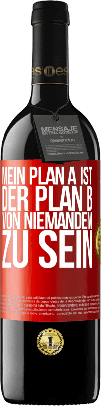 39,95 € Kostenloser Versand | Rotwein RED Ausgabe MBE Reserve Mein Plan A ist, der Plan B von niemandem zu sein Rote Markierung. Anpassbares Etikett Reserve 12 Monate Ernte 2015 Tempranillo