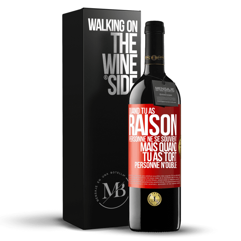 39,95 € Envoi gratuit | Vin rouge Édition RED MBE Réserve Quand tu as raison, personne ne se souvient, mais quand tu as tort, personne n'oublie Étiquette Rouge. Étiquette personnalisable Réserve 12 Mois Récolte 2015 Tempranillo