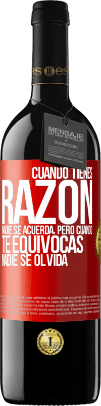 «Cuando tienes razón, nadie se acuerda, pero cuando te equivocas, nadie se olvida» Edición RED MBE Reserva