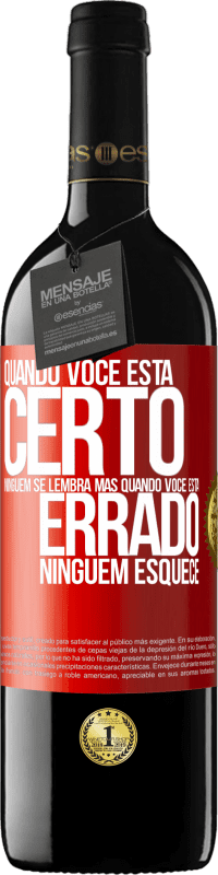 «Quando você está certo, ninguém se lembra, mas quando você está errado, ninguém esquece» Edição RED MBE Reserva