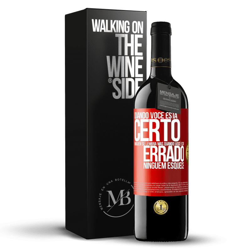 39,95 € Envio grátis | Vinho tinto Edição RED MBE Reserva Quando você está certo, ninguém se lembra, mas quando você está errado, ninguém esquece Etiqueta Vermelha. Etiqueta personalizável Reserva 12 Meses Colheita 2015 Tempranillo