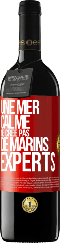 39,95 € | Vin rouge Édition RED MBE Réserve Une mer calme ne crée pas de marins experts Étiquette Rouge. Étiquette personnalisable Réserve 12 Mois Récolte 2015 Tempranillo