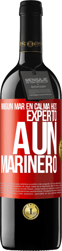 39,95 € | Vino Tinto Edición RED MBE Reserva Ningún mar en calma hizo experto a un marinero Etiqueta Roja. Etiqueta personalizable Reserva 12 Meses Cosecha 2016 Tempranillo