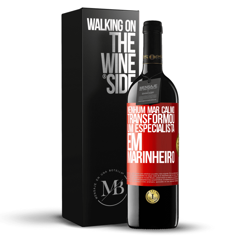 39,95 € Envio grátis | Vinho tinto Edição RED MBE Reserva Nenhum mar calmo transformou um especialista em marinheiro Etiqueta Vermelha. Etiqueta personalizável Reserva 12 Meses Colheita 2015 Tempranillo