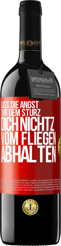 39,95 € Kostenloser Versand | Rotwein RED Ausgabe MBE Reserve Lass die Angst vor dem Sturz dich nicht vom Fliegen abhalten Rote Markierung. Anpassbares Etikett Reserve 12 Monate Ernte 2016 Tempranillo