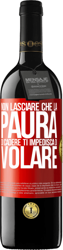 39,95 € | Vino rosso Edizione RED MBE Riserva Non lasciare che la paura di cadere ti impedisca di volare Etichetta Rossa. Etichetta personalizzabile Riserva 12 Mesi Raccogliere 2015 Tempranillo