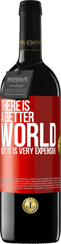 39,95 € | Red Wine RED Edition MBE Reserve There is a better world, but it is very expensive Red Label. Customizable label Reserve 12 Months Harvest 2015 Tempranillo