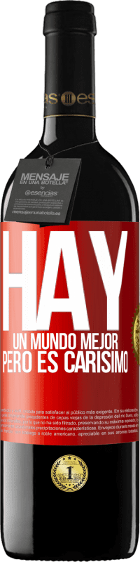 «Hay un mundo mejor, pero es carísimo» Edición RED MBE Reserva