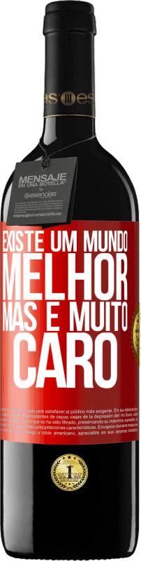 39,95 € | Vinho tinto Edição RED MBE Reserva Existe um mundo melhor, mas é muito caro Etiqueta Vermelha. Etiqueta personalizável Reserva 12 Meses Colheita 2015 Tempranillo