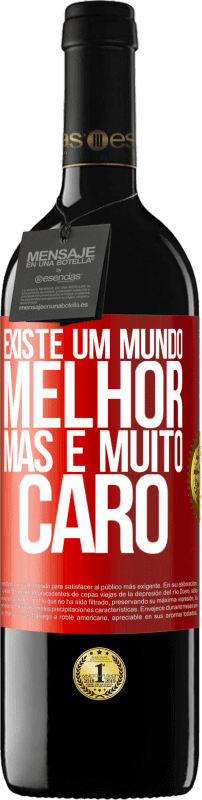 39,95 € | Vinho tinto Edição RED MBE Reserva Existe um mundo melhor, mas é muito caro Etiqueta Vermelha. Etiqueta personalizável Reserva 12 Meses Colheita 2016 Tempranillo
