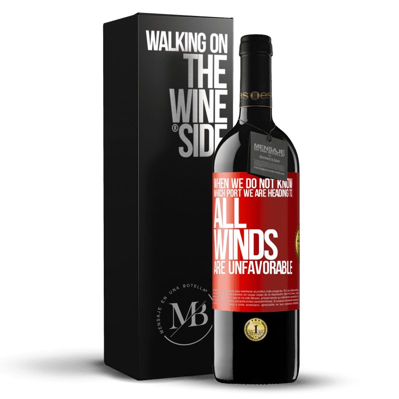 29,95 € Free Shipping | Red Wine RED Edition Crianza 6 Months When we do not know which port we are heading to, all winds are unfavorable Red Label. Customizable label Aging in oak barrels 6 Months Harvest 2019 Tempranillo