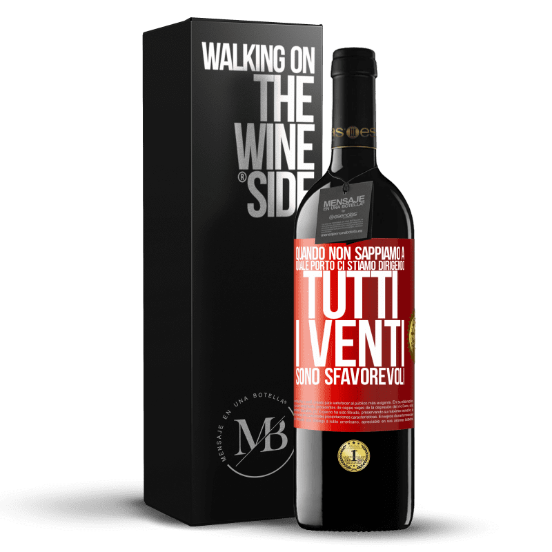 39,95 € Spedizione Gratuita | Vino rosso Edizione RED MBE Riserva Quando non sappiamo a quale porto ci stiamo dirigendo, tutti i venti sono sfavorevoli Etichetta Rossa. Etichetta personalizzabile Riserva 12 Mesi Raccogliere 2015 Tempranillo