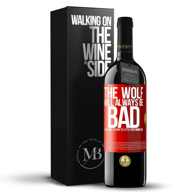 39,95 € Free Shipping | Red Wine RED Edition MBE Reserve The wolf will always be bad if you only listen to Little Red Riding Hood Red Label. Customizable label Reserve 12 Months Harvest 2015 Tempranillo