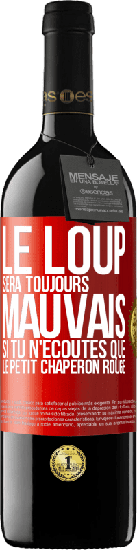 39,95 € | Vin rouge Édition RED MBE Réserve Le loup sera toujours mauvais si tu n'écoutes que le petit chaperon rouge Étiquette Rouge. Étiquette personnalisable Réserve 12 Mois Récolte 2015 Tempranillo