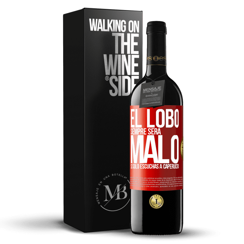 39,95 € Envío gratis | Vino Tinto Edición RED MBE Reserva El lobo siempre será malo si sólo escuchas a caperucita Etiqueta Roja. Etiqueta personalizable Reserva 12 Meses Cosecha 2016 Tempranillo