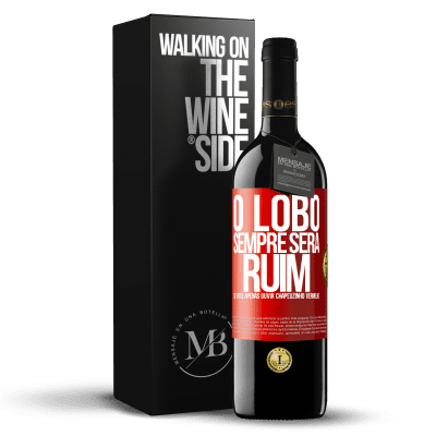 «O lobo sempre será ruim se você apenas ouvir Chapeuzinho Vermelho» Edição RED MBE Reserva