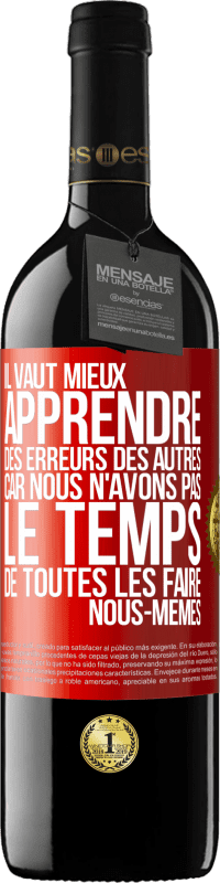 39,95 € | Vin rouge Édition RED MBE Réserve Il vaut mieux apprendre des erreurs des autres car nous n'avons pas le temps de toutes les faire nous-mêmes Étiquette Rouge. Étiquette personnalisable Réserve 12 Mois Récolte 2015 Tempranillo