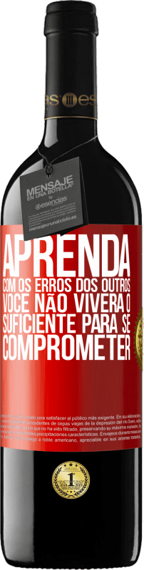 «Aprenda com os erros dos outros, você não viverá o suficiente para se comprometer» Edição RED MBE Reserva
