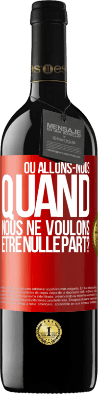 39,95 € | Vin rouge Édition RED MBE Réserve Où allons-nous quand nous ne voulons être nulle part? Étiquette Rouge. Étiquette personnalisable Réserve 12 Mois Récolte 2015 Tempranillo