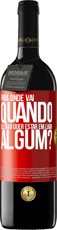 «para onde vai quando ele não quer estar em lugar algum?» Edição RED MBE Reserva