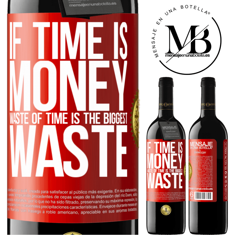 39,95 € Free Shipping | Red Wine RED Edition MBE Reserve If time is money, waste of time is the biggest waste Red Label. Customizable label Reserve 12 Months Harvest 2014 Tempranillo