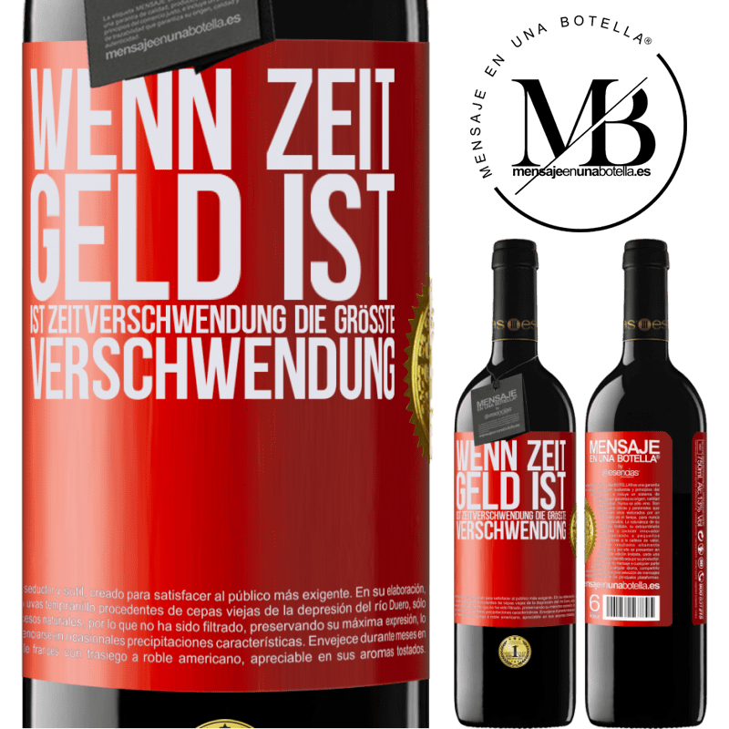 39,95 € Kostenloser Versand | Rotwein RED Ausgabe MBE Reserve Wenn Zeit Geld ist, ist Zeitverschwendung die größte Verschwendung Rote Markierung. Anpassbares Etikett Reserve 12 Monate Ernte 2016 Tempranillo
