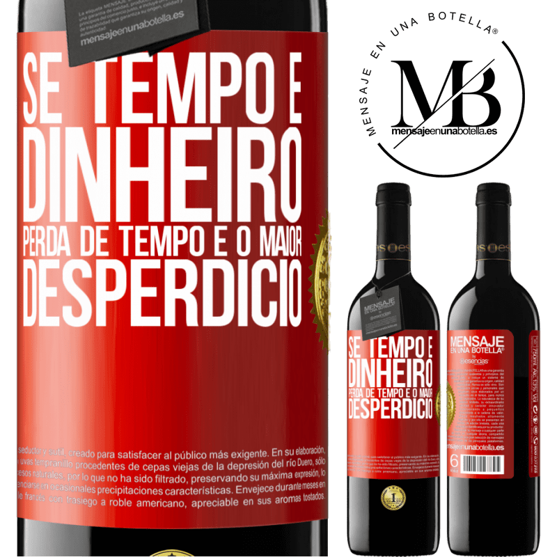 39,95 € Envio grátis | Vinho tinto Edição RED MBE Reserva Se tempo é dinheiro, perda de tempo é o maior desperdício Etiqueta Vermelha. Etiqueta personalizável Reserva 12 Meses Colheita 2016 Tempranillo