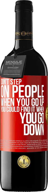 39,95 € | Red Wine RED Edition MBE Reserve Don't step on people when you go up, you could find it when you go down Red Label. Customizable label Reserve 12 Months Harvest 2014 Tempranillo