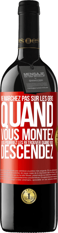 39,95 € Envoi gratuit | Vin rouge Édition RED MBE Réserve Ne marchez pas sur les gens quand vous montez, vous pourriez les retrouver quand vous descendez Étiquette Rouge. Étiquette personnalisable Réserve 12 Mois Récolte 2015 Tempranillo