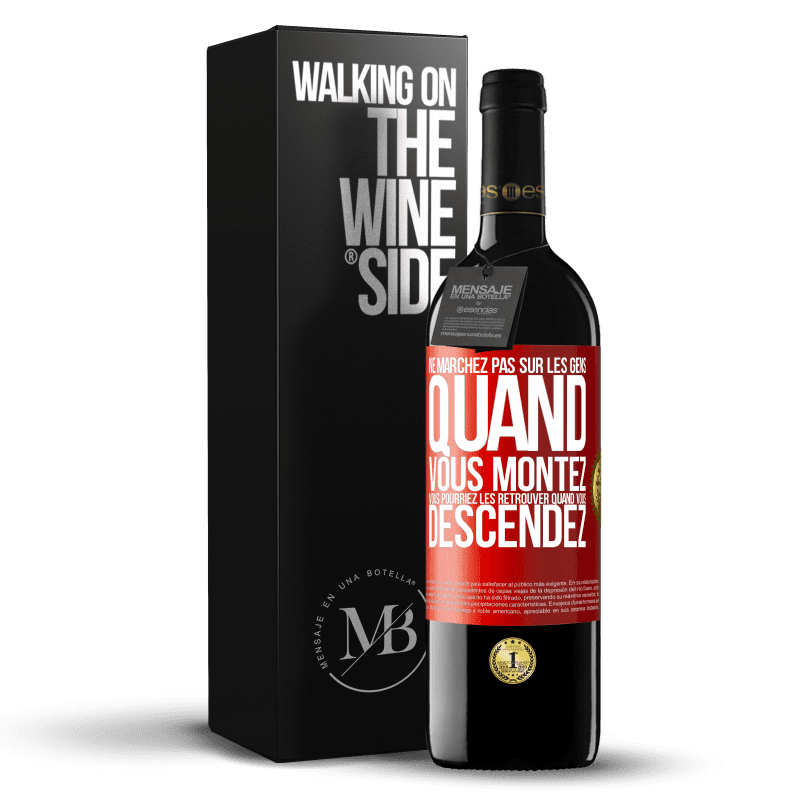 39,95 € Envoi gratuit | Vin rouge Édition RED MBE Réserve Ne marchez pas sur les gens quand vous montez, vous pourriez les retrouver quand vous descendez Étiquette Rouge. Étiquette personnalisable Réserve 12 Mois Récolte 2015 Tempranillo