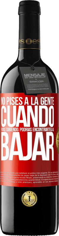 «No pises a la gente cuando vayas subiendo, podrías encontrártela al bajar» Edición RED MBE Reserva