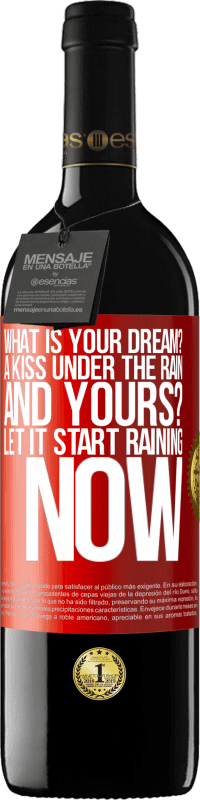 39,95 € | Red Wine RED Edition MBE Reserve what is your dream? A kiss under the rain. And yours? Let it start raining now Red Label. Customizable label Reserve 12 Months Harvest 2015 Tempranillo