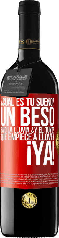 39,95 € Envío gratis | Vino Tinto Edición RED MBE Reserva ¿Cuál es tu sueño? Un beso bajo la lluvia. ¿Y el tuyo? Que empiece a llover ya Etiqueta Roja. Etiqueta personalizable Reserva 12 Meses Cosecha 2016 Tempranillo