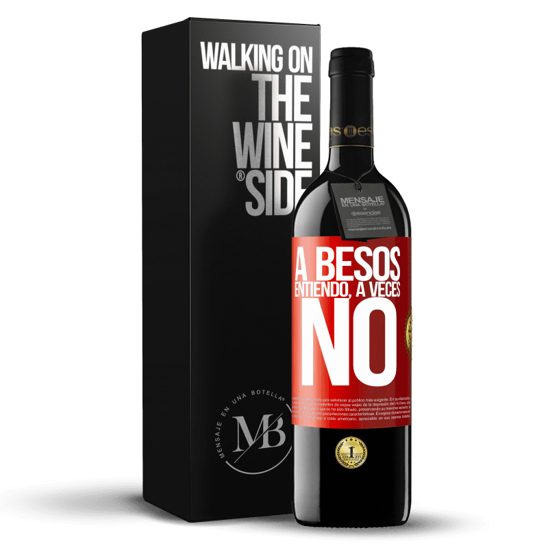 39,95 € Free Shipping | Red Wine RED Edition MBE Reserve A besos entiendo, a veces no Red Label. Customizable label Reserve 12 Months Harvest 2014 Tempranillo