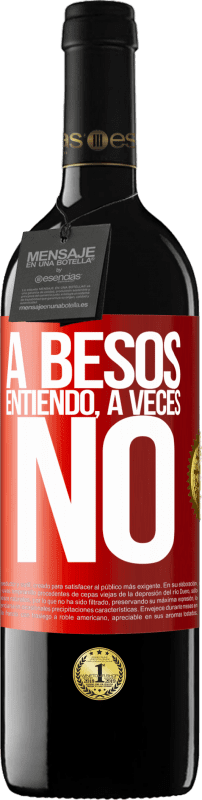 Spedizione Gratuita | Vino rosso Edizione RED MBE Riserva A besos entiendo, a veces no Etichetta Rossa. Etichetta personalizzabile Riserva 12 Mesi Raccogliere 2014 Tempranillo