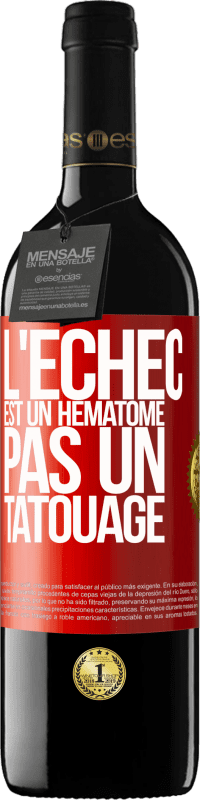 39,95 € | Vin rouge Édition RED MBE Réserve L'échec est un hématome, pas un tatouage Étiquette Rouge. Étiquette personnalisable Réserve 12 Mois Récolte 2015 Tempranillo