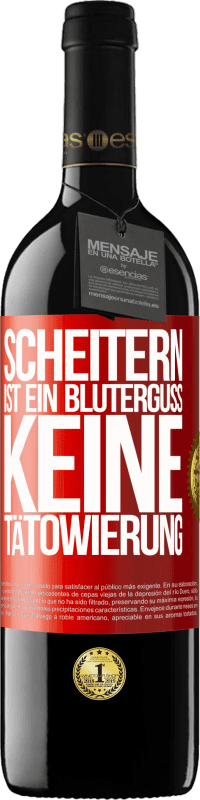 39,95 € Kostenloser Versand | Rotwein RED Ausgabe MBE Reserve Scheitern ist ein Bluterguss, keine Tätowierung Rote Markierung. Anpassbares Etikett Reserve 12 Monate Ernte 2016 Tempranillo