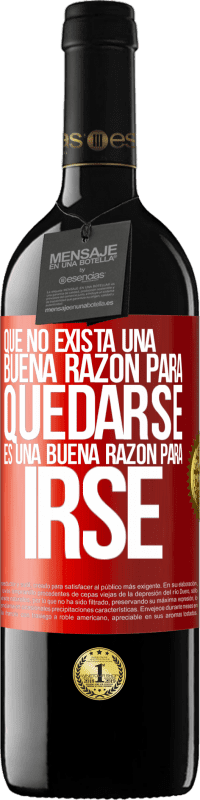 39,95 € | Vino Tinto Edición RED MBE Reserva Que no exista una buena razón para quedarse, es una buena razón para irse Etiqueta Roja. Etiqueta personalizable Reserva 12 Meses Cosecha 2015 Tempranillo