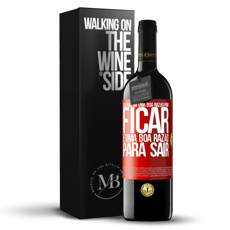 39,95 € Envio grátis | Vinho tinto Edição RED MBE Reserva Que não há uma boa razão para ficar, é uma boa razão para sair Etiqueta Vermelha. Etiqueta personalizável Reserva 12 Meses Colheita 2015 Tempranillo