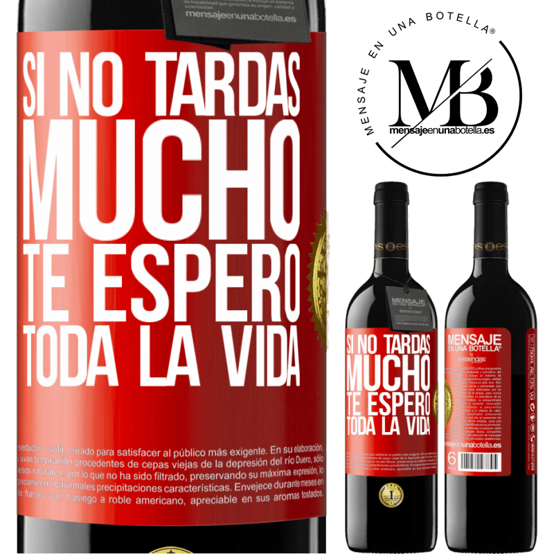 39,95 € Envío gratis | Vino Tinto Edición RED MBE Reserva Si no tardas mucho, te espero toda la vida Etiqueta Roja. Etiqueta personalizable Reserva 12 Meses Cosecha 2015 Tempranillo